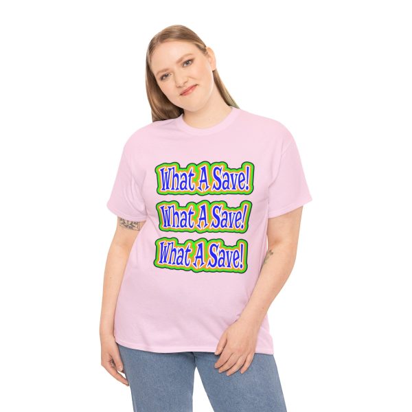 What A Save T-shirt - Image 24
