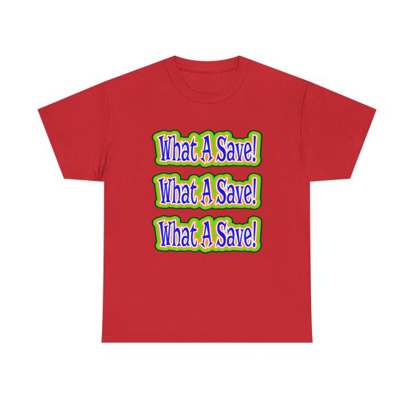 What A Save T-shirt - Image 25