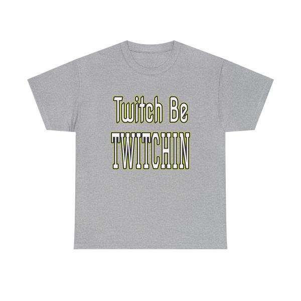 Twitch Be Twitchin t-shirt - Image 9