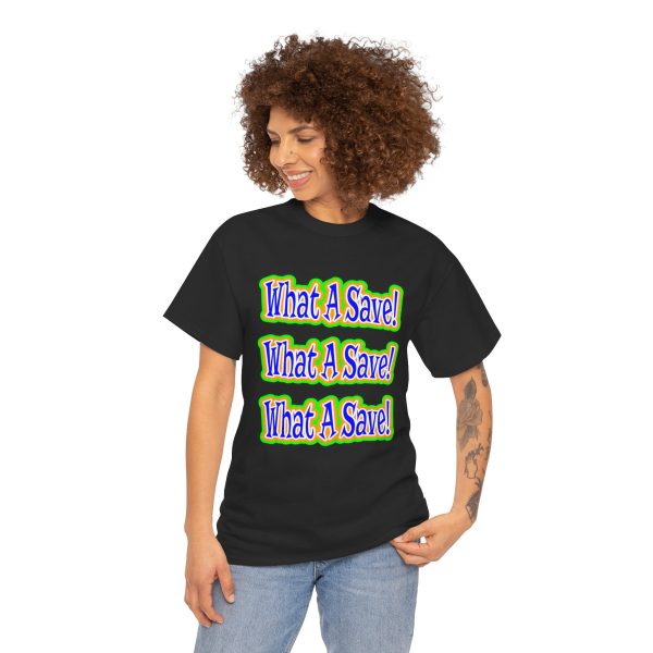 What A Save T-shirt - Image 7