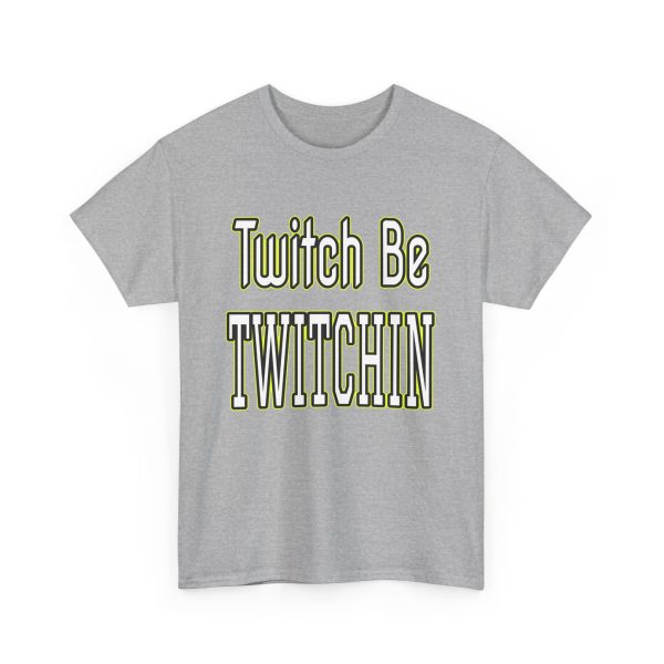 Twitch Be Twitchin t-shirt - Image 11