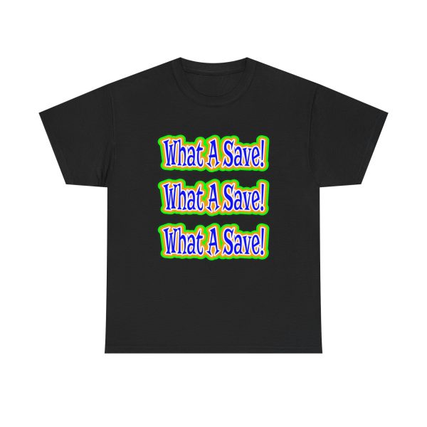 What A Save T-shirt - Image 5