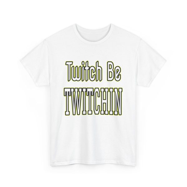 Twitch Be Twitchin t-shirt - Image 3