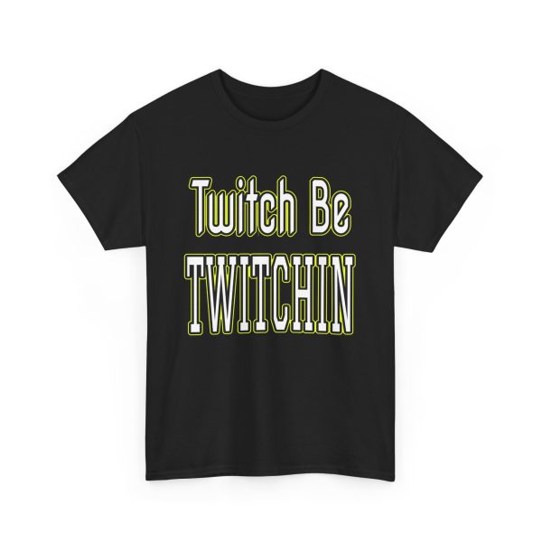 Twitch Be Twitchin t-shirt - Image 7